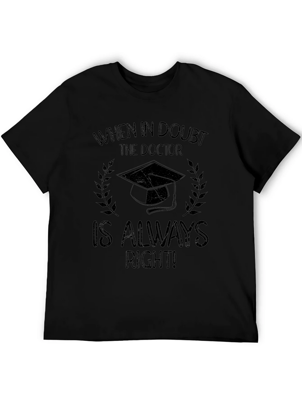 Doctor Graduation T-Shirt - Always Right! product image 4