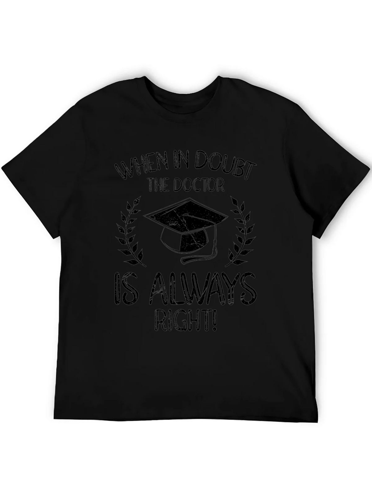 Doctor Graduation T-Shirt - Always Right! product image 4