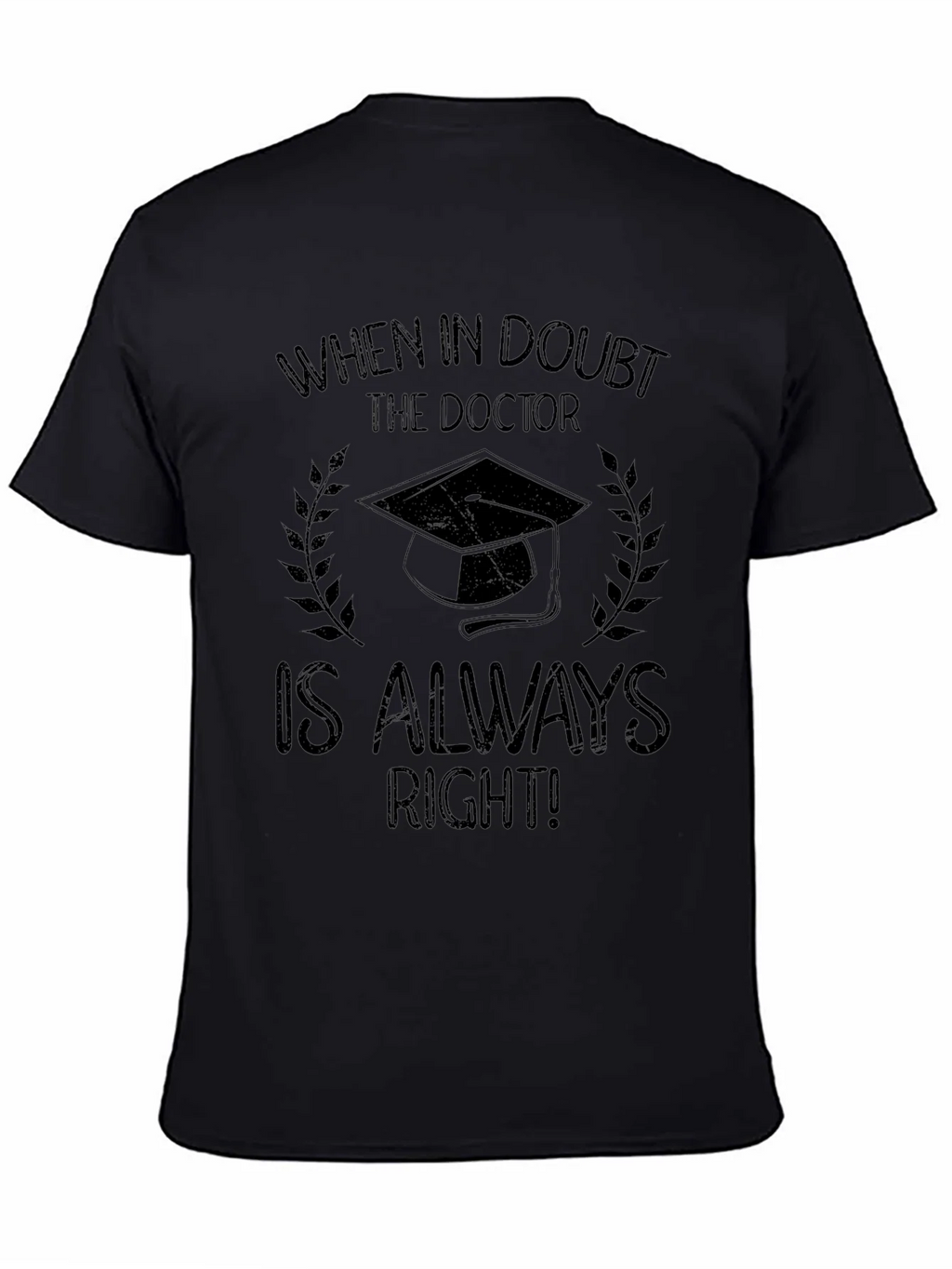 Doctor Graduation T-Shirt - Always Right! product image 3