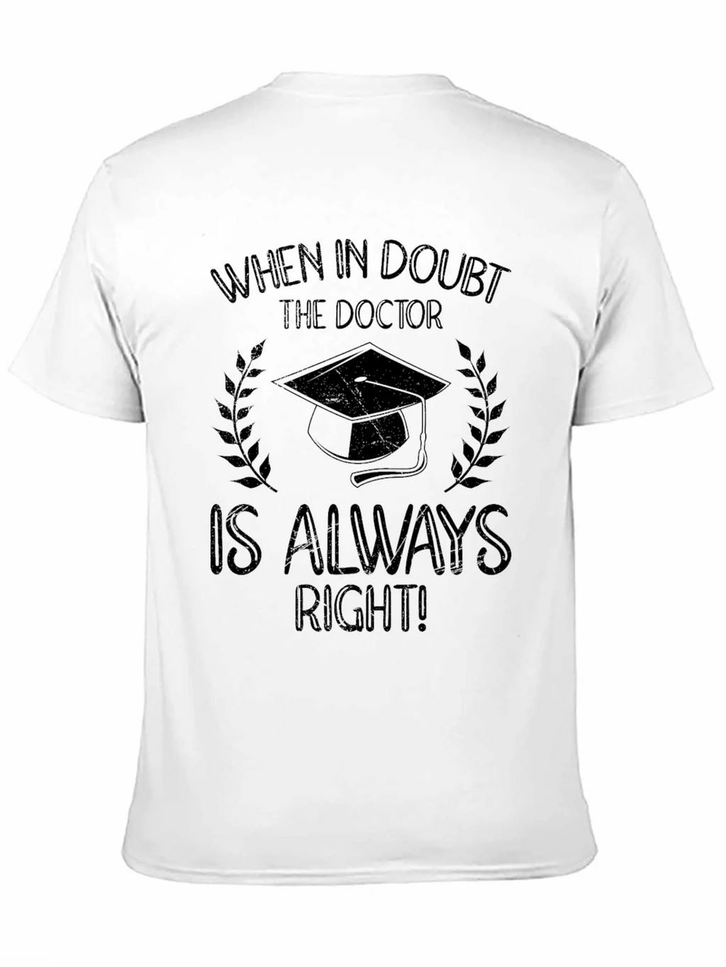 Doctor Graduation T-Shirt - Always Right! product image 6
