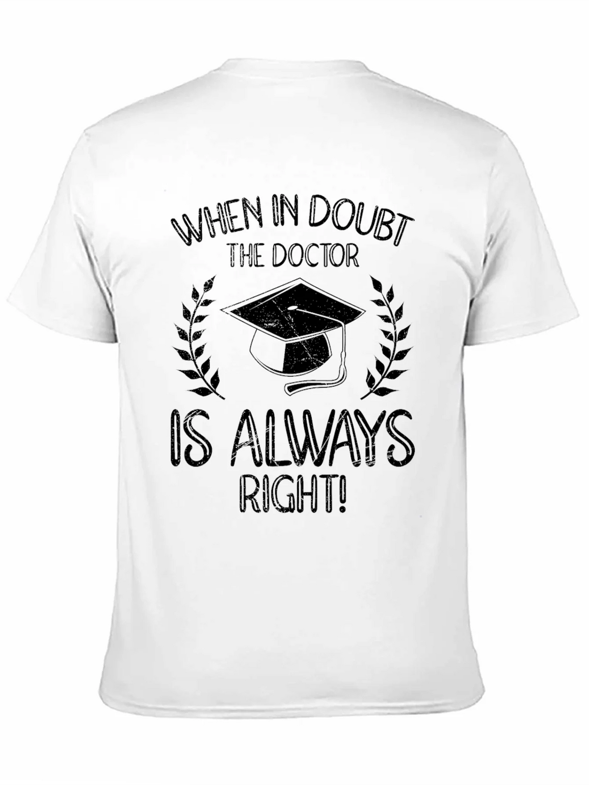 Doctor Graduation T-Shirt - Always Right! product image 6