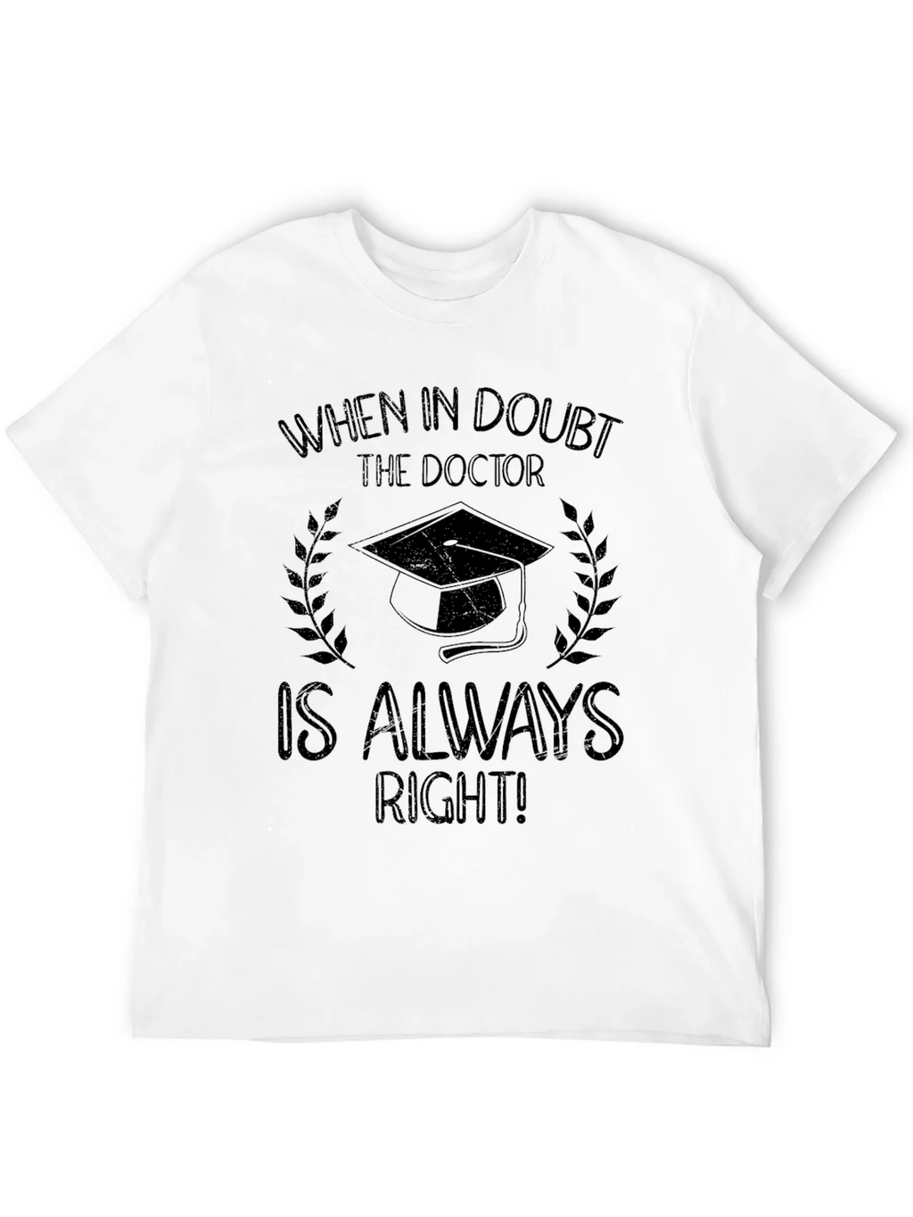 Doctor Graduation T-Shirt - Always Right! product image 7