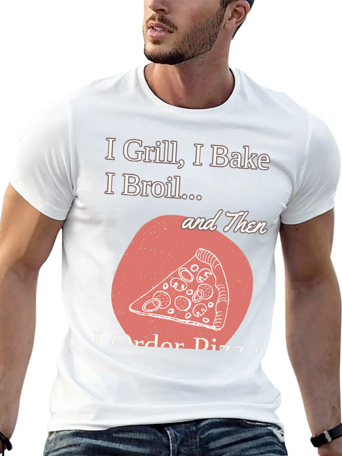 I Grill Bake Broil Then I Order Pizza Graphic Tee product image 4