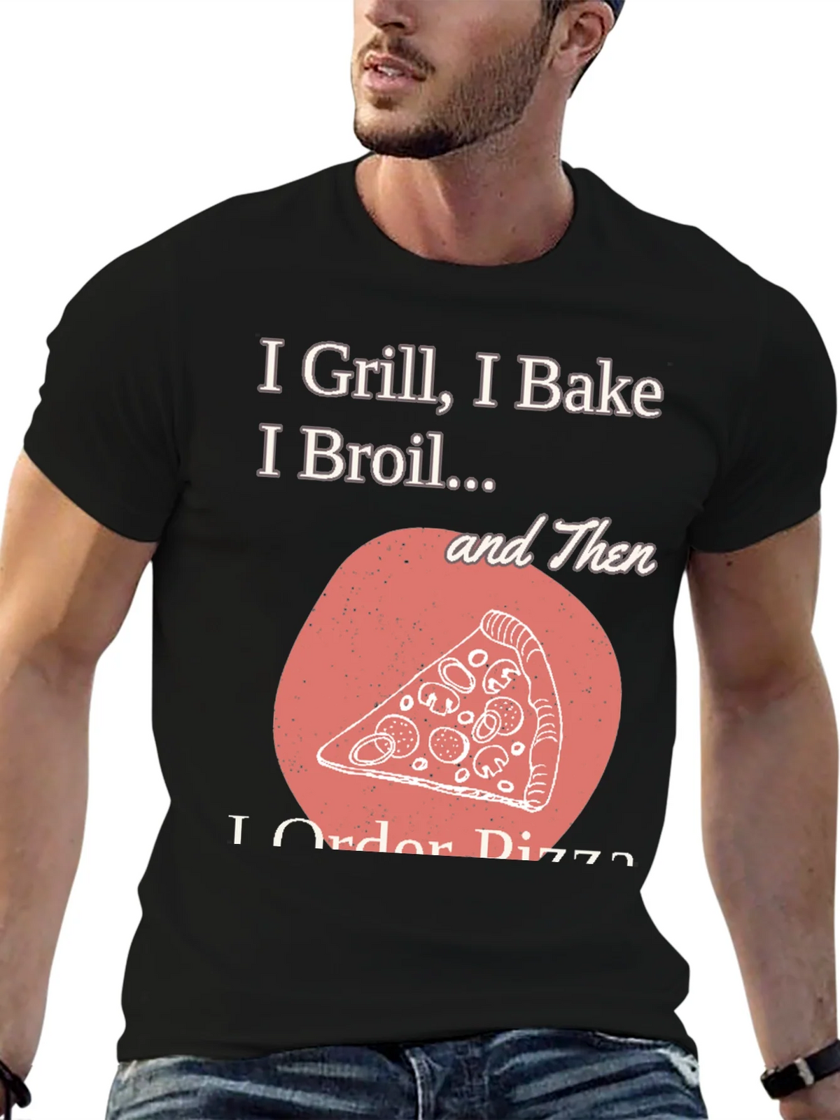 I Grill Bake Broil Then I Order Pizza Graphic Tee product image 9