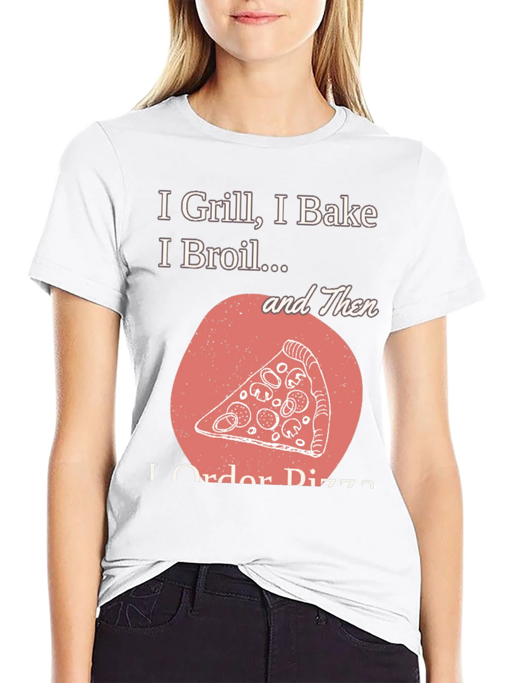 I Grill Bake Broil Then I Order Pizza Graphic Tee product image 11