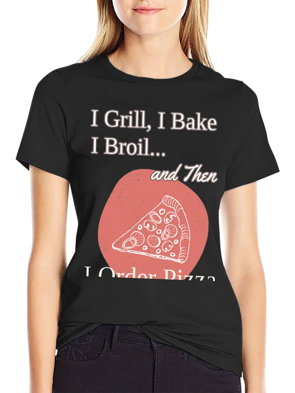 I Grill Bake Broil Then I Order Pizza Graphic Tee product image 5