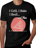 I Grill Bake Broil Then I Order Pizza Graphic Tee product image 1