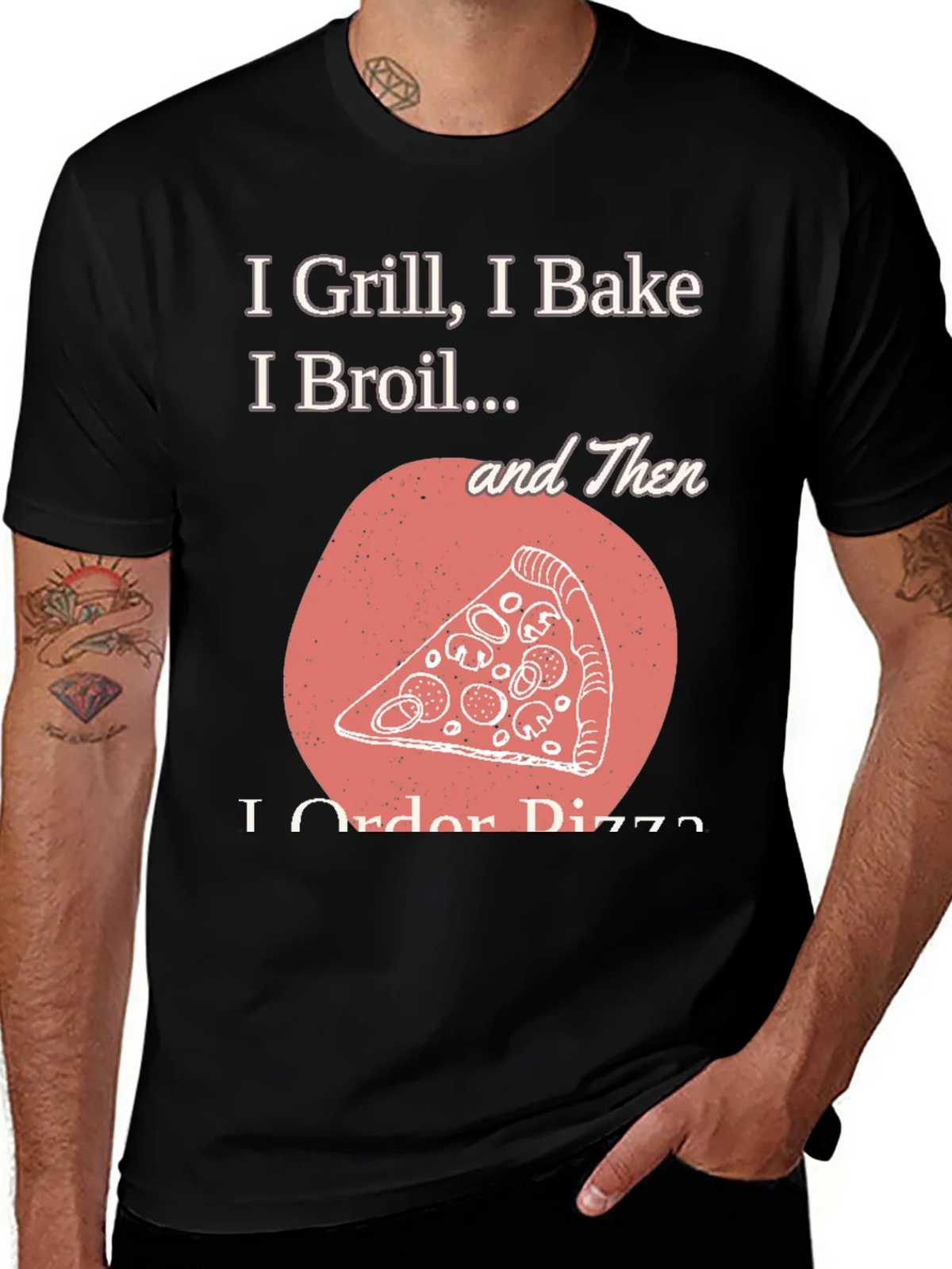 I Grill Bake Broil Then I Order Pizza Graphic Tee product image 1