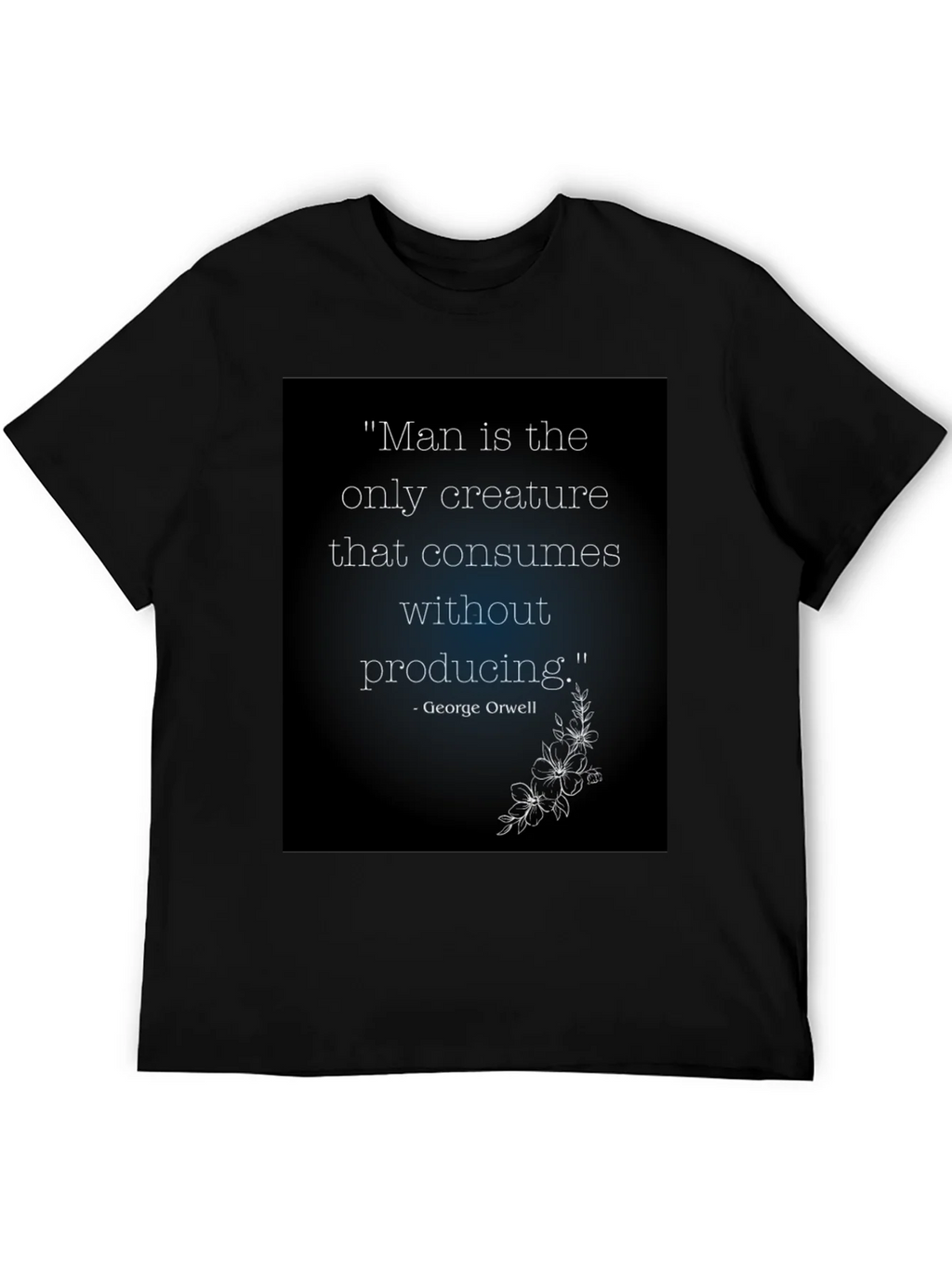 Orwell Quote T-Shirt - Man Consumes Without Producing product image 2