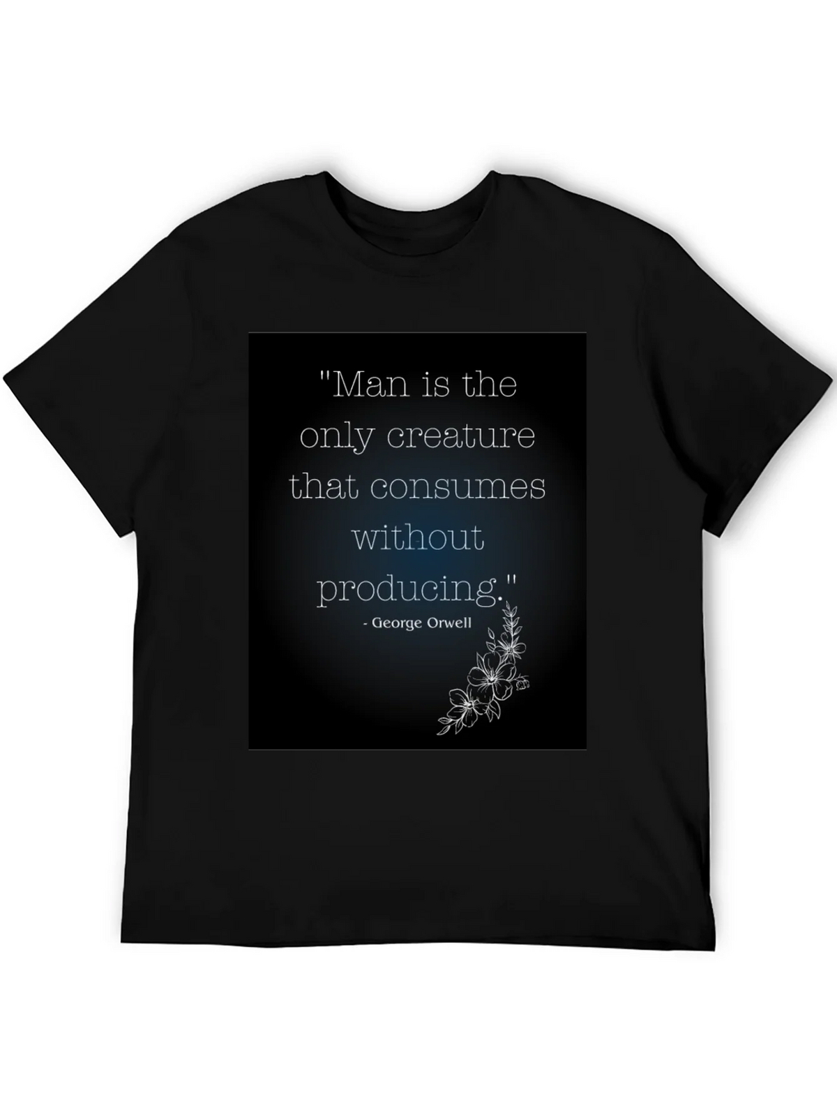 Orwell Quote T-Shirt - Man Consumes Without Producing product image 2