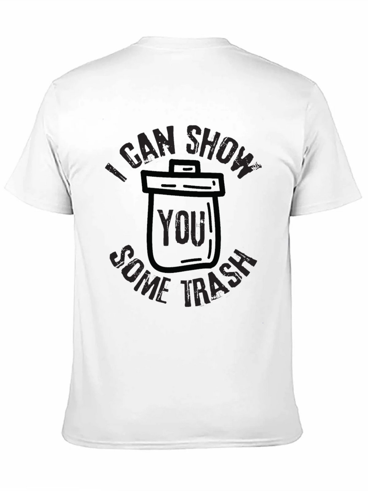 I Can Show You Some Trash T-Shirt product image 2