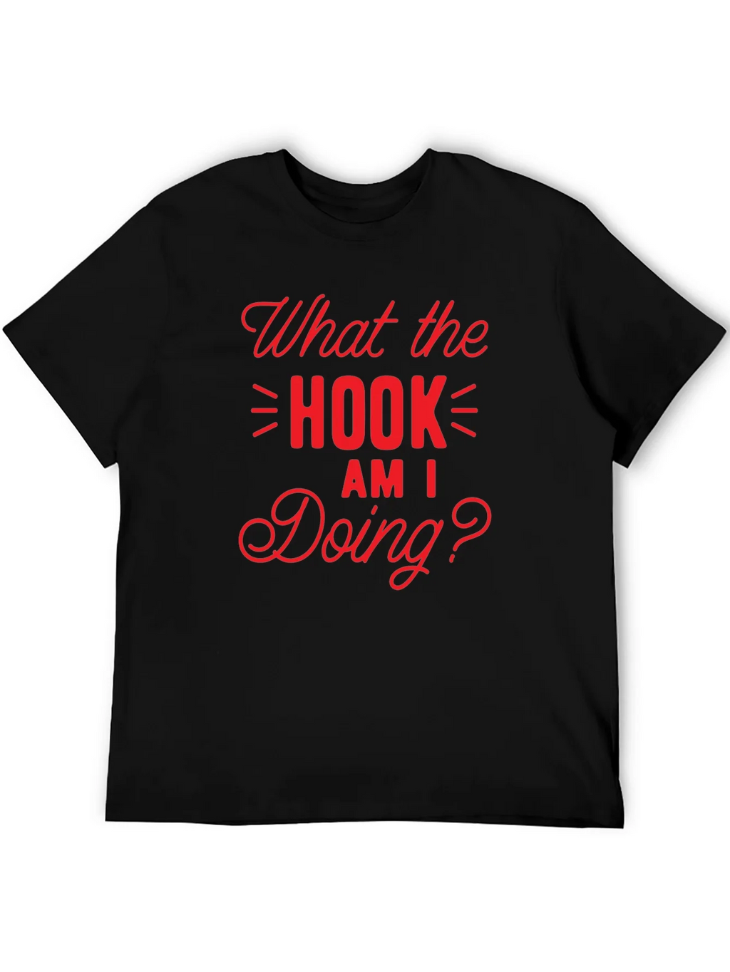 What the Hook Am I Doing? Black T-Shirt product image 8