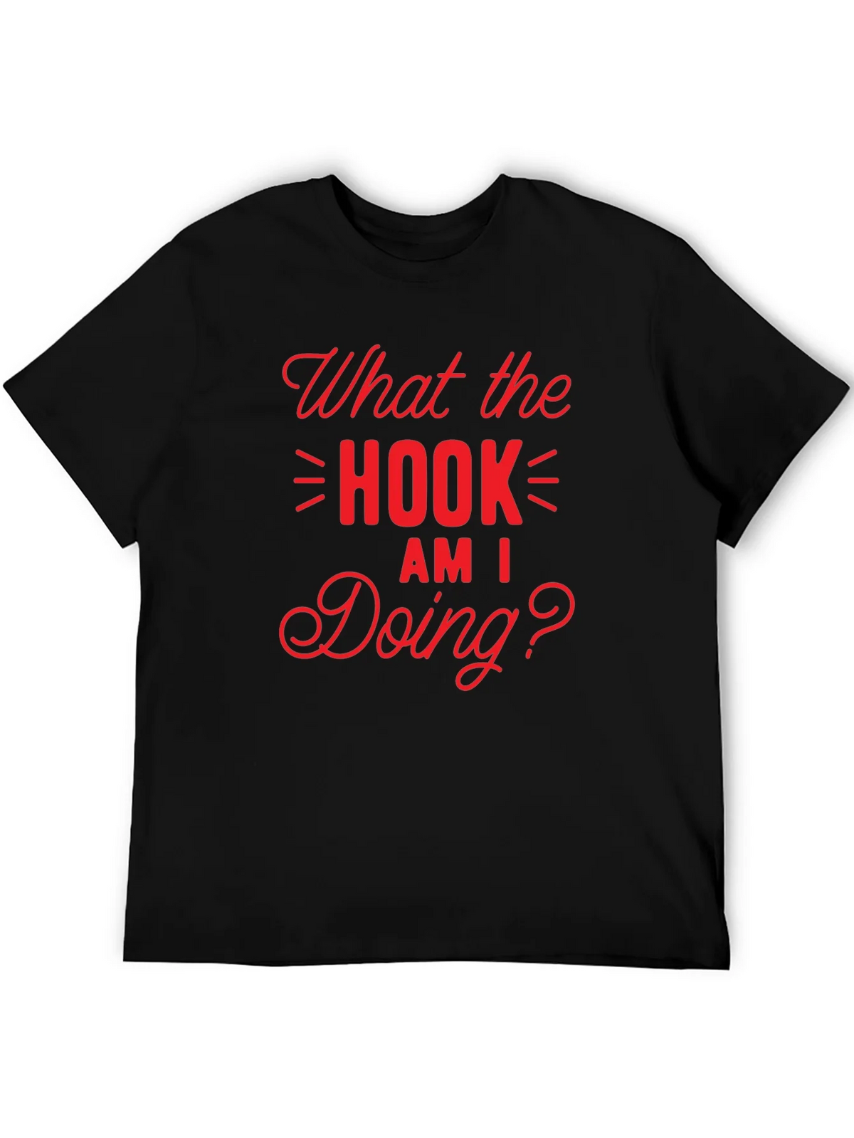 What the Hook Am I Doing? Black T-Shirt product image 8