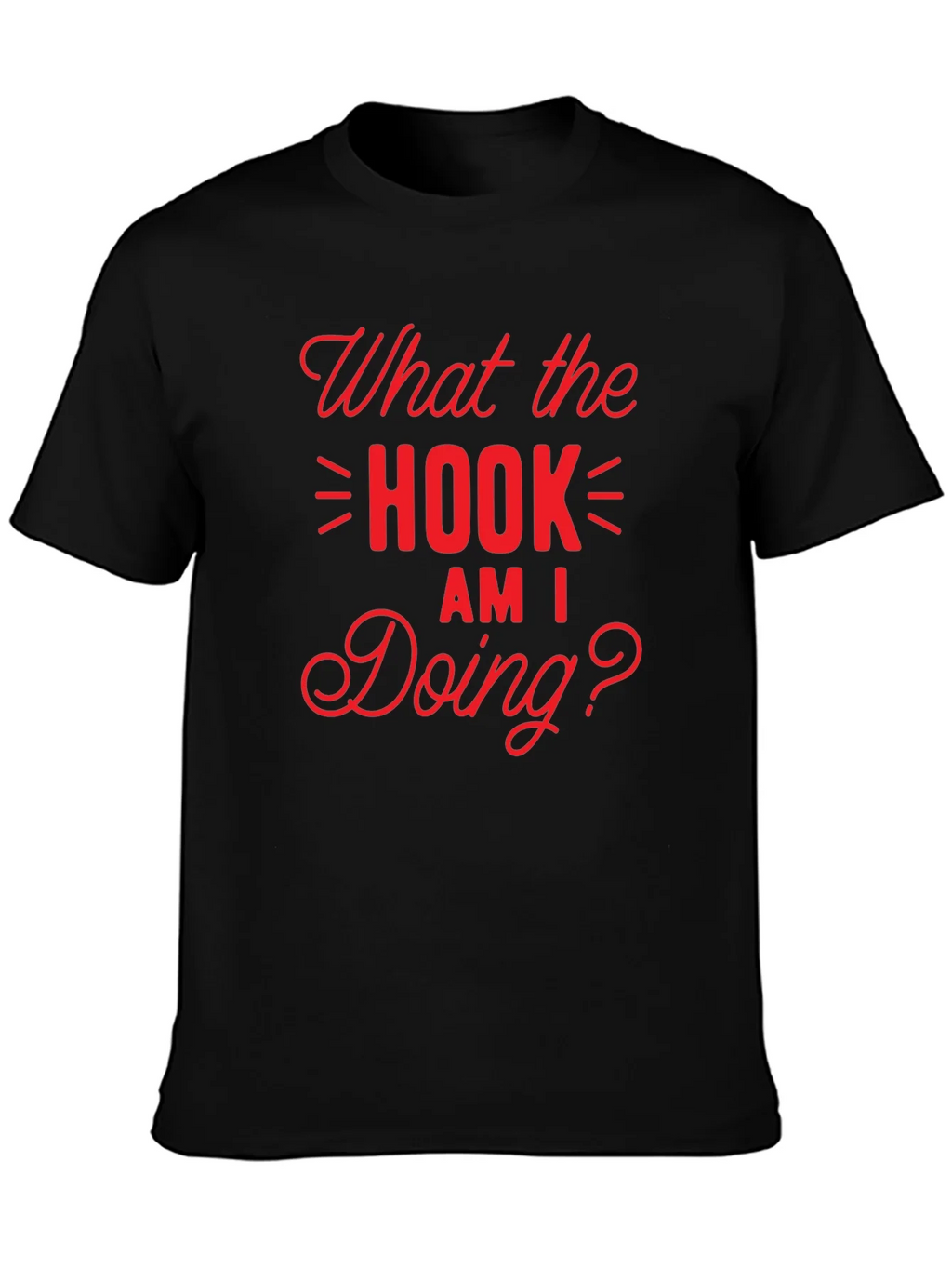 What the Hook Am I Doing? Black T-Shirt product image 6