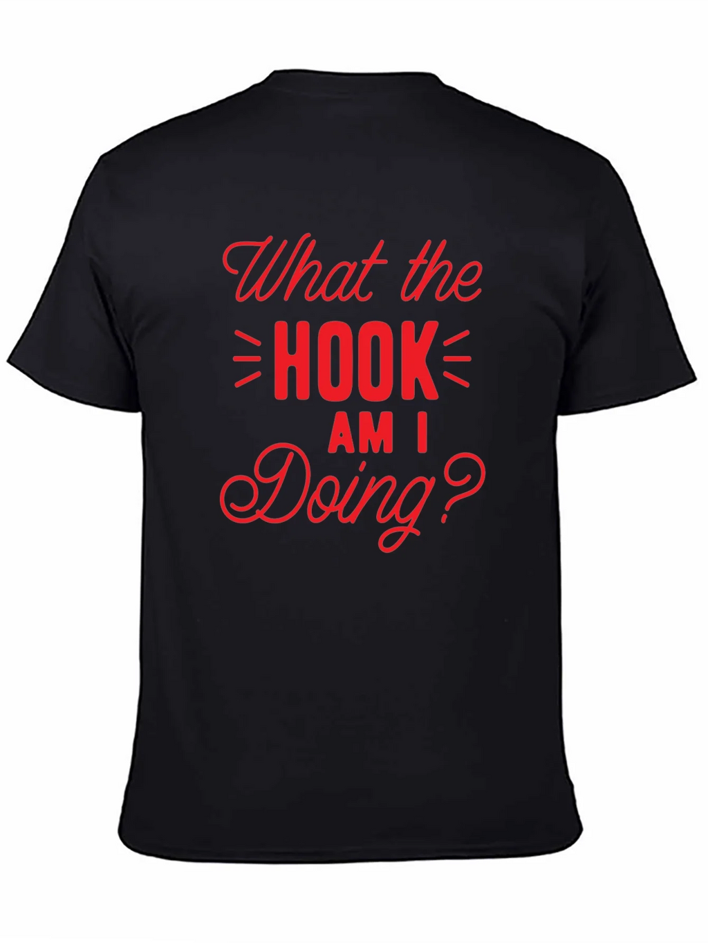 What the Hook Am I Doing? Black T-Shirt product image 7